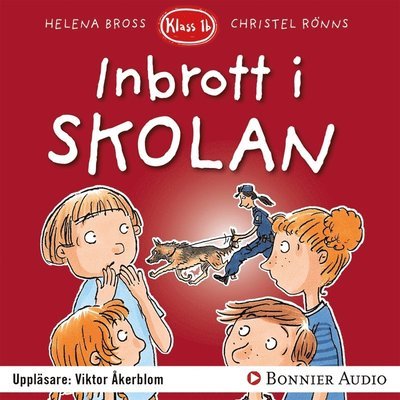 Cover for Helena Bross · Klass 1 B: Inbrott i skolan (Lydbog (MP3)) (2017)
