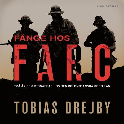 Cover for Tobias Drejby · Fånge hos Farc : Två år som kidnappad hos den colombianska gerillan (Książka audio (MP3)) (2020)