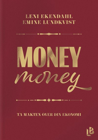 Cover for Emine Lundkvist Leni Ekendahl · Money money : ta makten över din ekonomi (Hardcover Book) (2024)
