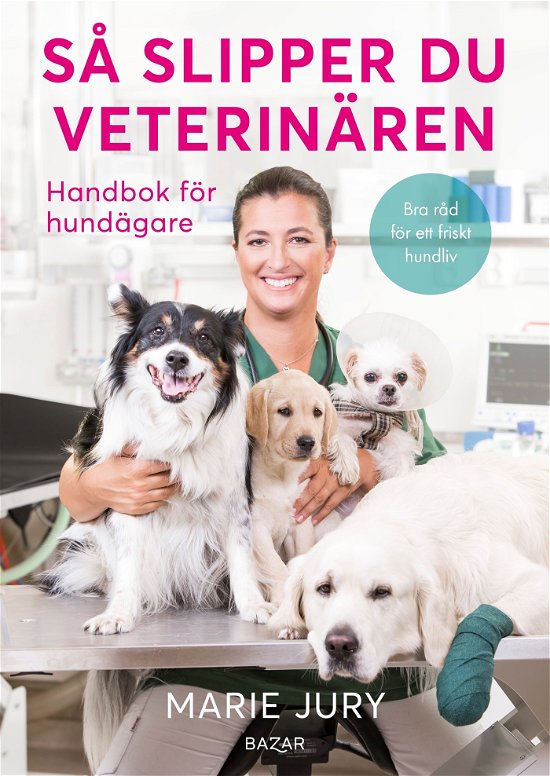 Cover for Marie Jury · Så slipper du veterinären : Handbok för hundägare (Bound Book) (2024)