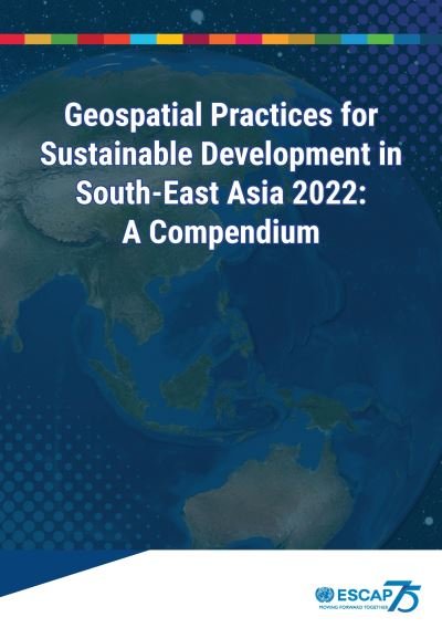 Geospatial Practices for Sustainable Development in South-East Asia 2022 - United Nations - Books - United Nations Fund for Population Activ - 9789211208481 - January 13, 2023