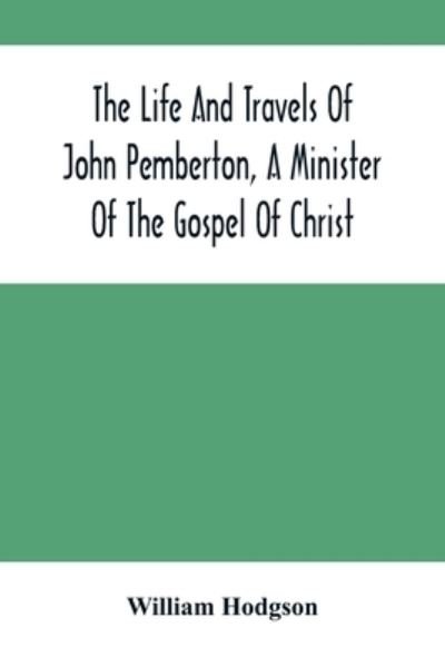 Cover for William Hodgson · The Life And Travels Of John Pemberton, A Minister Of The Gospel Of Christ (Paperback Book) (2021)