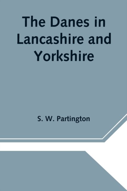 Cover for S W Partington · The Danes in Lancashire and Yorkshire (Taschenbuch) (2021)