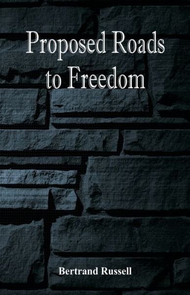 Proposed Roads to Freedom - Bertrand Russell - Kirjat - Alpha Edition - 9789386874481 - keskiviikko 31. tammikuuta 2018