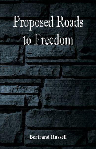 Proposed Roads to Freedom - Bertrand Russell - Livros - Alpha Edition - 9789386874481 - 31 de janeiro de 2018