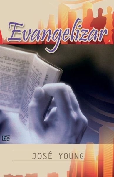 Cover for Ing. Jose Young · Evangelizar (Paperback Book) [Spanish, 1 edition] (1991)