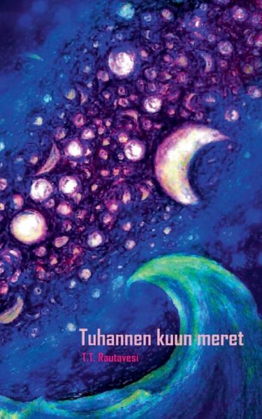 Cover for Rautavesi · Tuhannen kuun meret (Book) (2018)