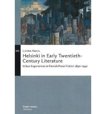 Cover for Lieven Ameel · Helsinki in Early Twentieth-Century Literature: Urban Experiences in Finnish Prose Fiction 18901940 (Paperback Book) (2014)