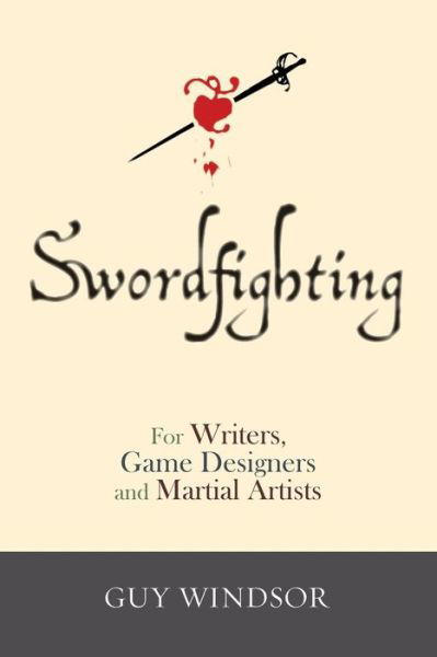 Cover for Guy Windsor · Swordfighting, for Writers, Game Designers, and Martial Artists (Pocketbok) (2015)