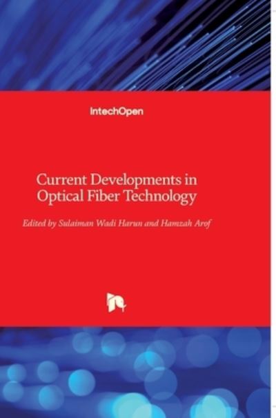 Current Developments in Optical Fiber Technology - Hamzah Arof - Books - In Tech - 9789535111481 - June 13, 2013
