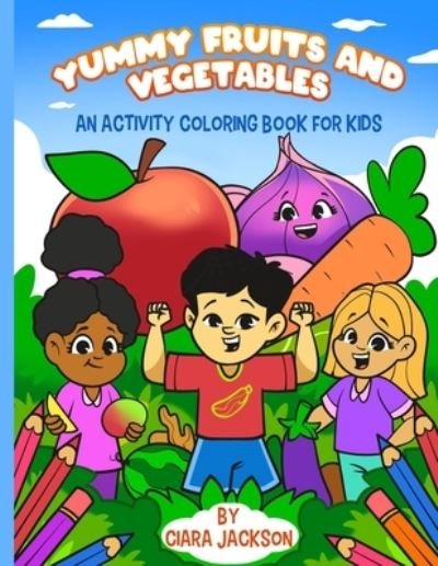 Cover for Ciara Jackson · Yummy Fruits and Vegetables (Paperback Book) (2022)