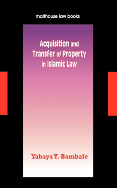 Cover for Yahaya Yunusa Bambale · Acquisition and Transfer of Property in Islamic Law (Paperback Book) (2008)