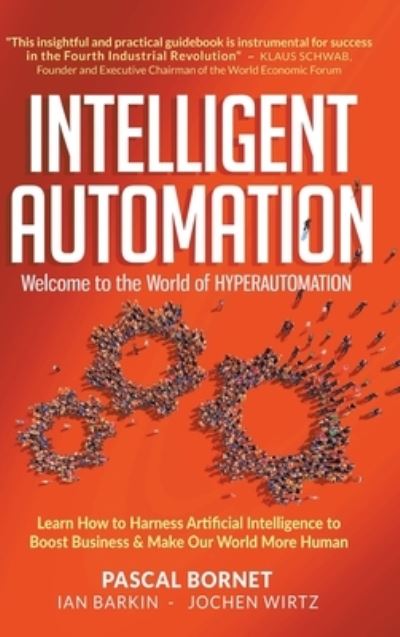 Cover for Bornet, Pascal (Sykes, Usa) · Intelligent Automation: Welcome To The World Of Hyperautomation: Learn How To Harness Artificial Intelligence To Boost Business &amp; Make Our World More Human (Hardcover Book) (2021)