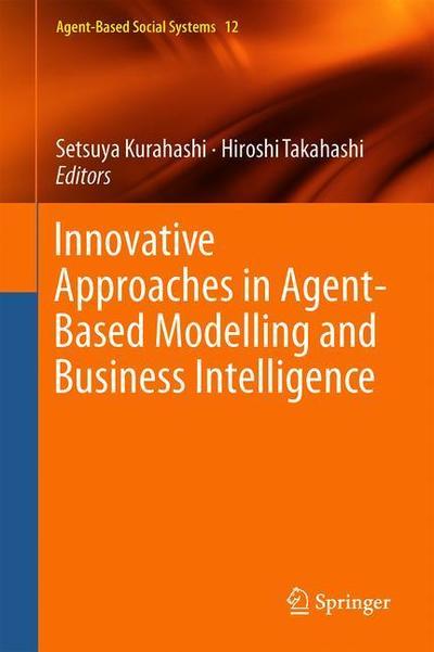 Cover for Innovative Approaches in Agent-Based Modelling and Business Intelligence - Agent-Based Social Systems (Hardcover Book) [1st ed. 2018 edition] (2018)