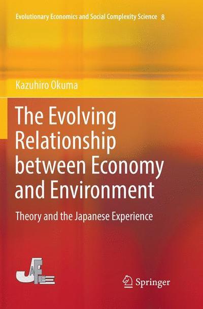 The Evolving Relationship between Economy and Environment: Theory and the Japanese Experience - Evolutionary Economics and Social Complexity Science - Kazuhiro Okuma - Books - Springer Verlag, Singapore - 9789811350481 - December 12, 2018