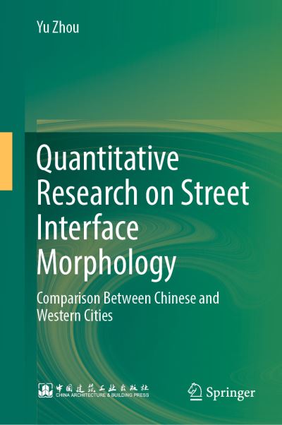 Cover for Yu Zhou · Quantitative Research on Street Interface Morphology: Comparison Between Chinese and Western Cities (Hardcover Book) [1st ed. 2022 edition] (2022)