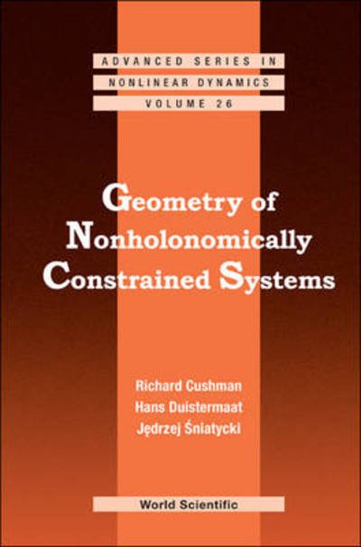 Cover for Cushman, Richard H (Univ Of Calgary, Canada) · Geometry Of Nonholonomically Constrained Systems - Advanced Series in Nonlinear Dynamics (Innbunden bok) (2009)