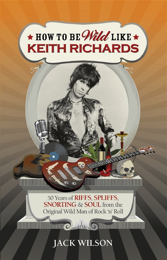 Cover for Jack Wilson · How to be Wild Like Keith Richards (Paperback Bog) (2011)