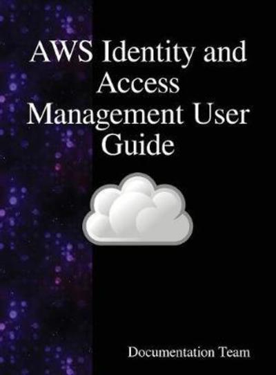 Cover for Documentation Team · Aws Identity and Access Management User Guide: Aws Iam User Guide (Innbunden bok) (2018)