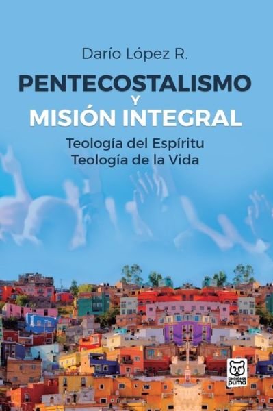Cover for Dario Lopez · Pentecostalismo Y Mision Integral (Pocketbok) (2008)