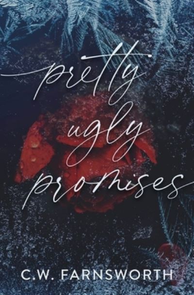 Cover for C W Farnsworth · Pretty Ugly Promises: A Mafia Romance (Paperback Book) (2023)