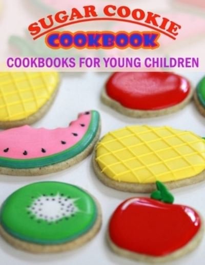 Cover for Einar Krajcik · Sugar Cookie Cookbook: Cookbooks for Young Children (Paperback Bog) (2022)