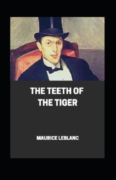 The Teeth of the Tiger illustrated - Maurice LeBlanc - Bøker - Independently Published - 9798464468481 - 25. august 2021