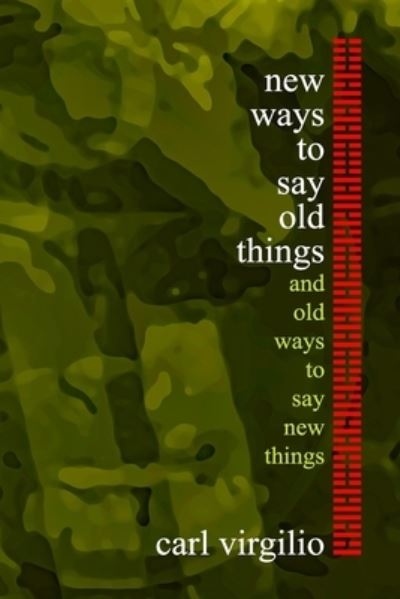 Cover for Carl Virgilio · New Ways to Say Old Things: and Old Ways to Say New Things (Paperback Book) (2021)