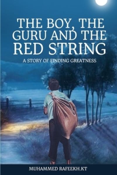 Cover for Muhammed Rafeekh K T · The boy, the Guru and the Red String: A story of finding greatness (Paperback Book) (2021)