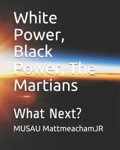 Cover for Musau Mattmeachamjr · White Power, Black Power, The Martians: What Next? (Taschenbuch) (2021)