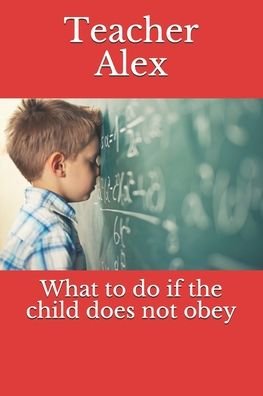 Cover for Teacher Alex · What to do if the child does not obey (Paperback Bog) (2020)