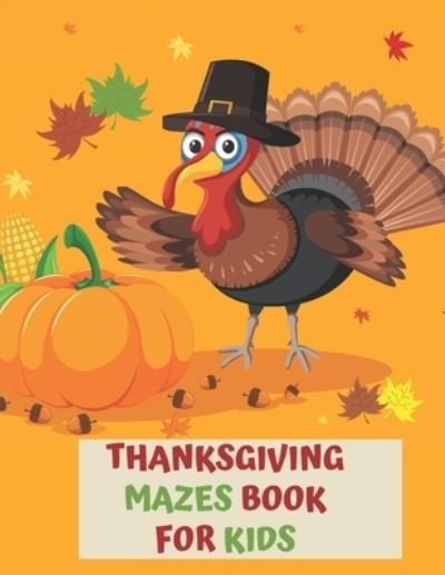 Thanksgiving Mazes Book for Kids - Turkeys Draws - Books - Independently Published - 9798555634481 - October 30, 2020