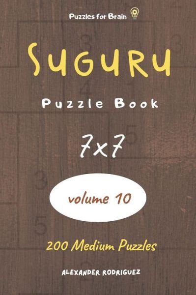 Cover for Alexander Rodriguez · Puzzles for Brain - Suguru Puzzle Book 200 Medium Puzzles 7x7 (volume 10) (Paperback Bog) (2020)