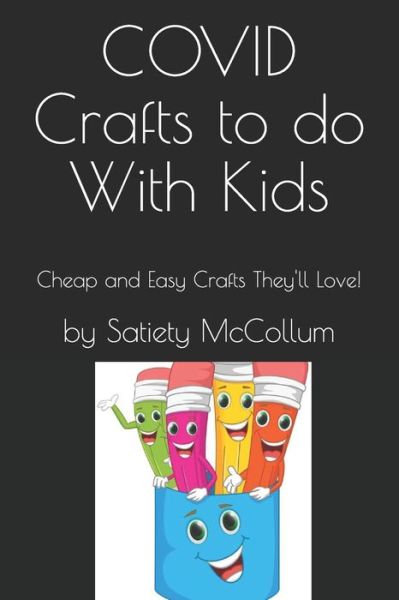 Cover for Satiety McCollum · COVID Crafts to do With Kids (Paperback Book) (2020)