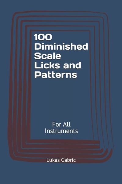 Cover for Lukas Gabric · 100 Diminished Scale Licks and Patterns (Paperback Book) (2020)