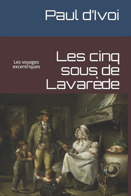 Cover for Paul D'Ivoi · Les cinq sous de Lavarede: Les voyages excentriques (Paperback Book) (2021)