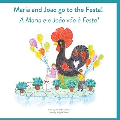 Cover for Angela Costa Simoes · Maria and Joao Go to the Festa! A Maria e o Joao vao a Festa! (Taschenbuch) (2020)