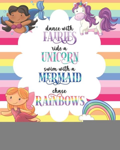 Dance with Fairies, Ride a Unicorn, Swim with a Mermaid, Chase Rainbows - Laura Akins - Kirjat - Independently Published - 9798618320481 - keskiviikko 26. helmikuuta 2020