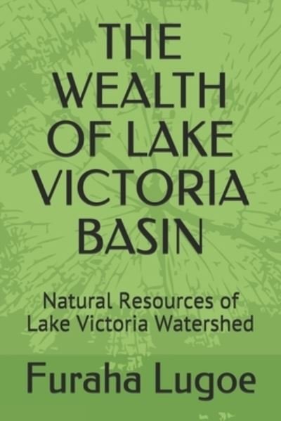 Cover for Furaha Ngeregere Lugoe · The Wealth of Lake Victoria Basin (Paperback Bog) (2020)
