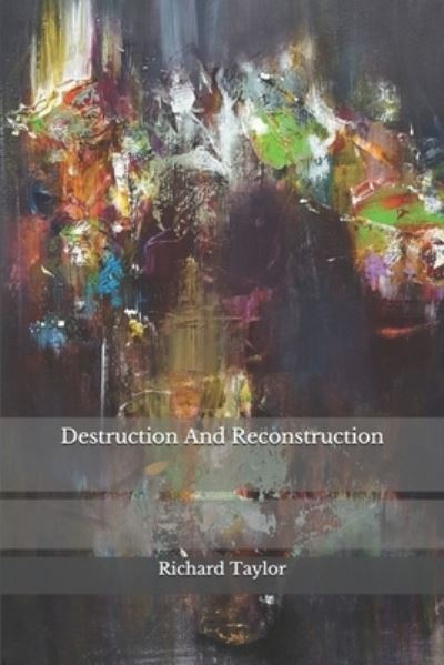 Cover for Richard Taylor · Destruction And Reconstruction (Paperback Book) (2020)