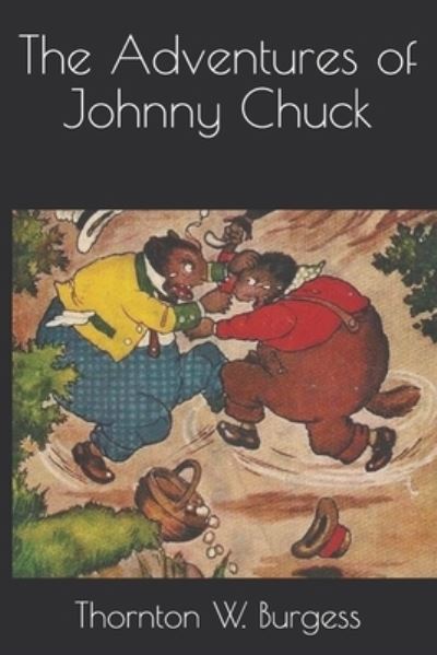 The Adventures of Johnny Chuck - Thornton W Burgess - Books - Independently Published - 9798692858481 - February 22, 2021