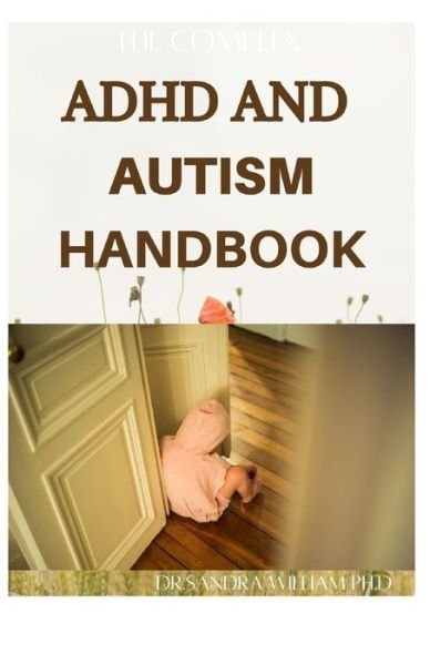 Dr Sandra William Ph D · The Complex ADHD and Autism Handbook (Pocketbok) (2021)