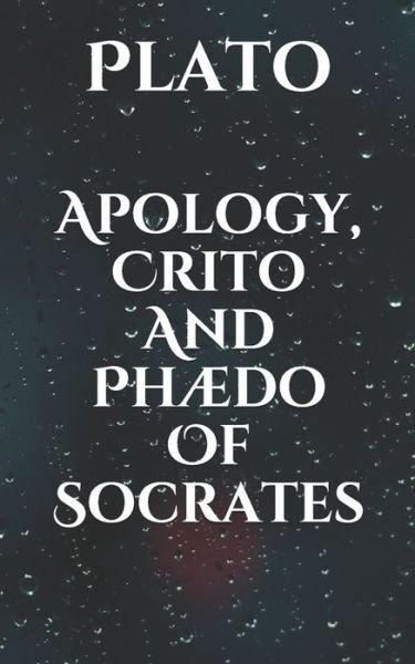 Cover for Plato · Apology, Crito, and Phaedo of Socrates (Paperback Bog) (2021)