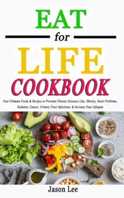 Cover for Jason Lee · EAT FOR LIFE Cookbook (Paperback Book) (2021)