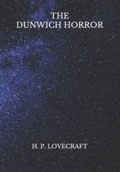 The Dunwich Horror - H P Lovecraft - Books - Independently Published - 9798723442481 - March 19, 2021