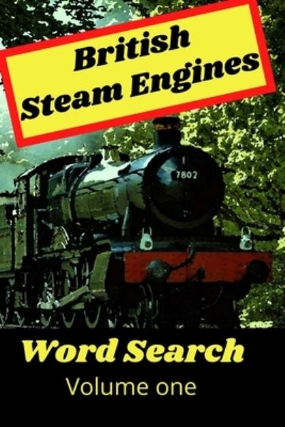 Cover for Red Mountain Designs · British Steam Engines Word Search Volume One: The ultimate UK steam train puzzle book! ideal for kids and adults of all ages! (Paperback Book) (2021)