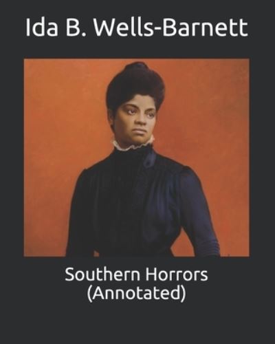 Cover for Ida B Wells-Barnett · Southern Horrors (Annotated) (Taschenbuch) (2021)