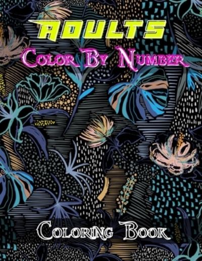 Cover for Adon · Adults Color By Number Coloring Book (Paperback Book) (2021)