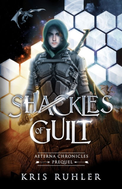 Cover for Kris Ruhler · Shackles of Guilt: A YA science fantasy prequel novel to the Aeterna Chronicles - Aeterna Chronicles (Paperback Book) (2022)