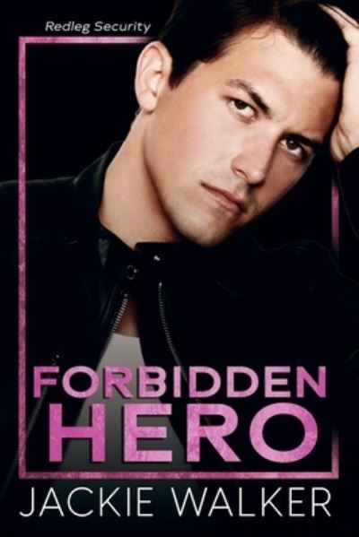 Cover for Jackie Walker · Forbidden Hero: A brother's best friend &amp; bodyguard romance (Paperback Book) (2022)